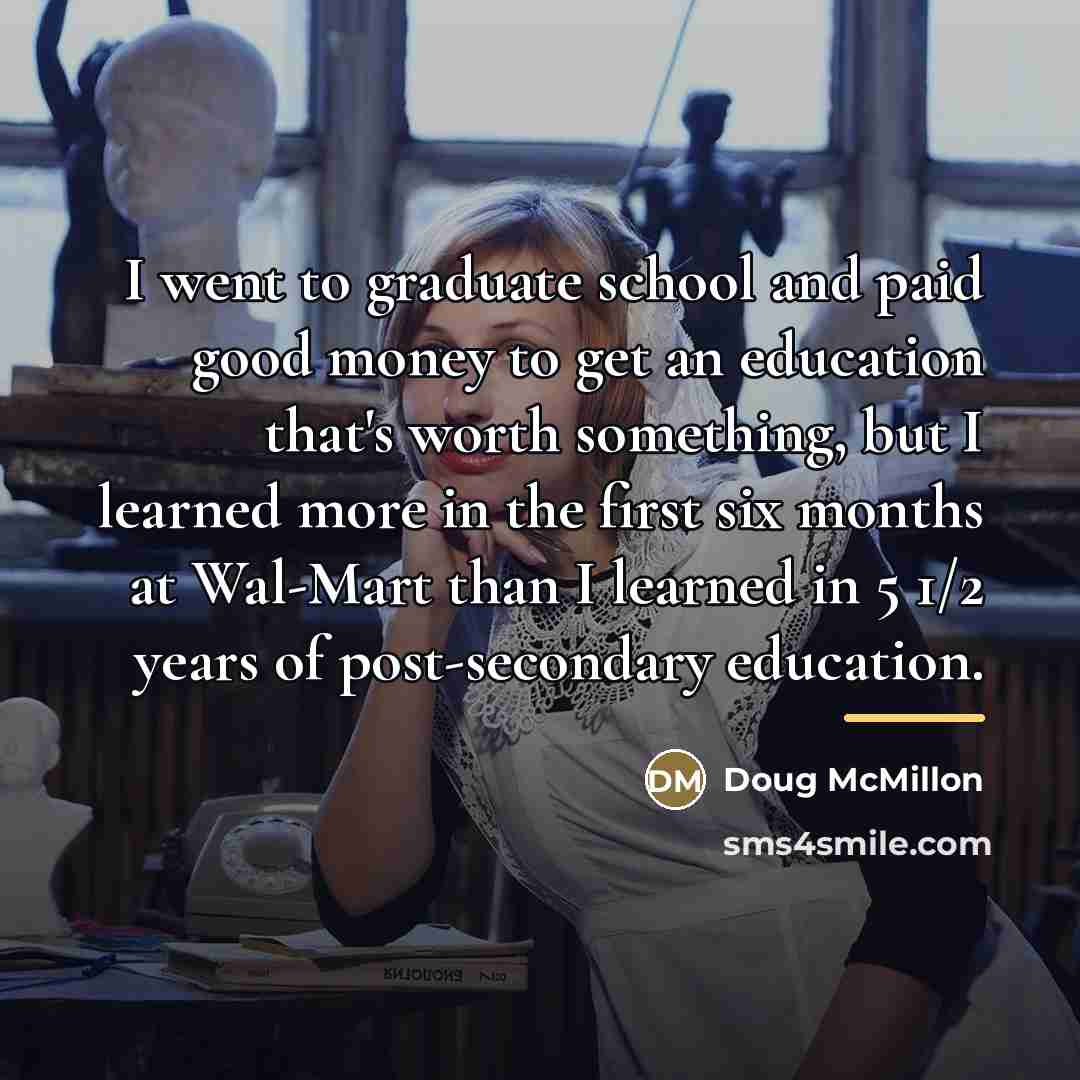 “I went to graduate school and paid good money to…” quote by Doug McMillon