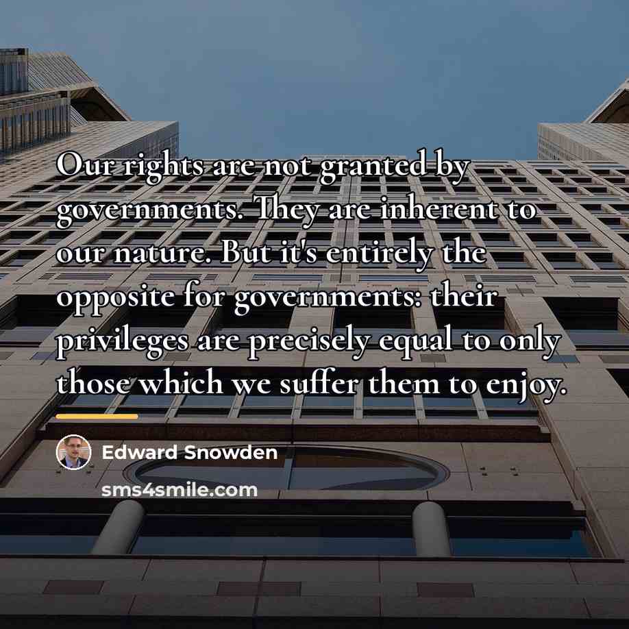 “Our rights are not granted by governments. They are inherent…” quote by Edward Snowden