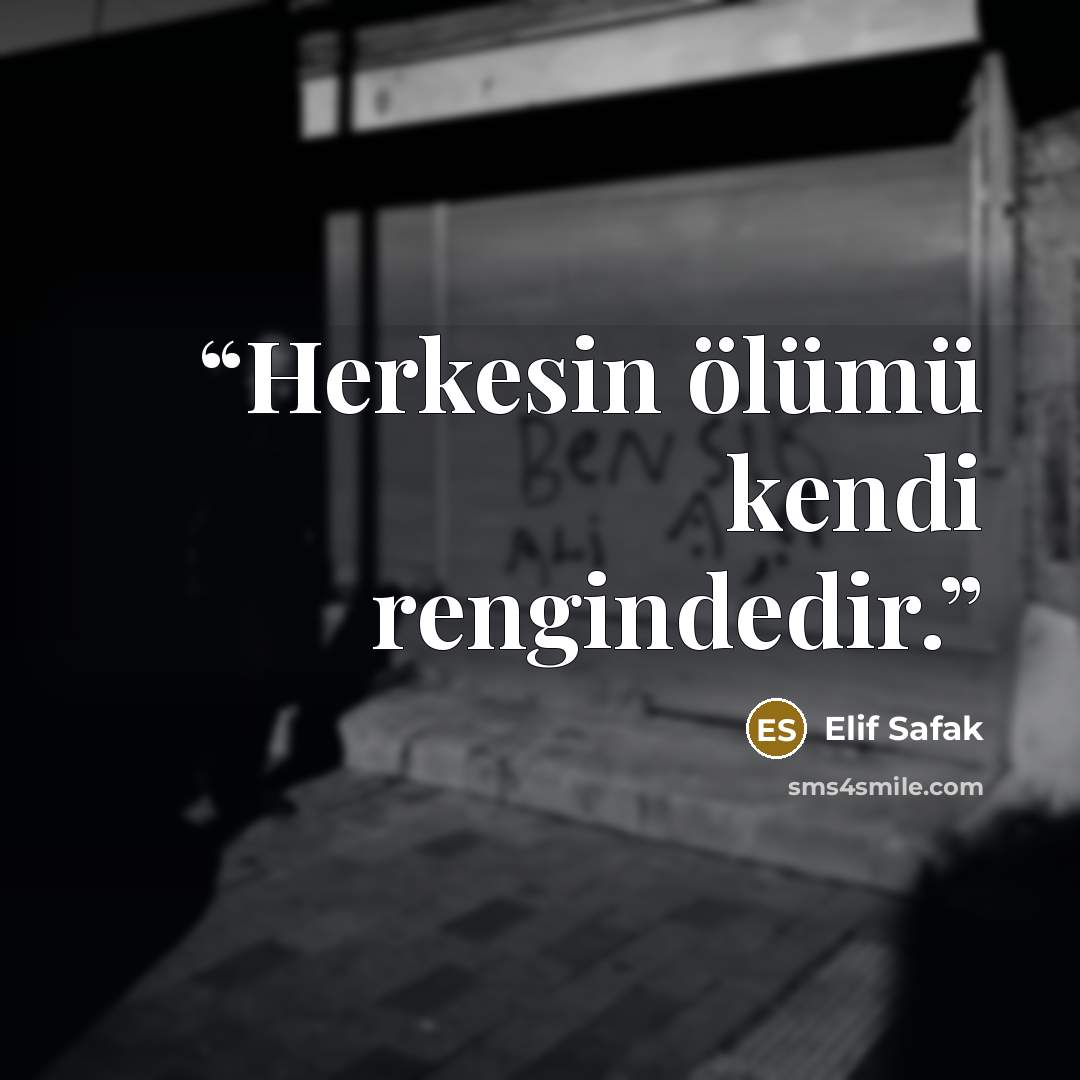 “Herkesin ölümü kendi rengindedir.” quote by Elif Şafak