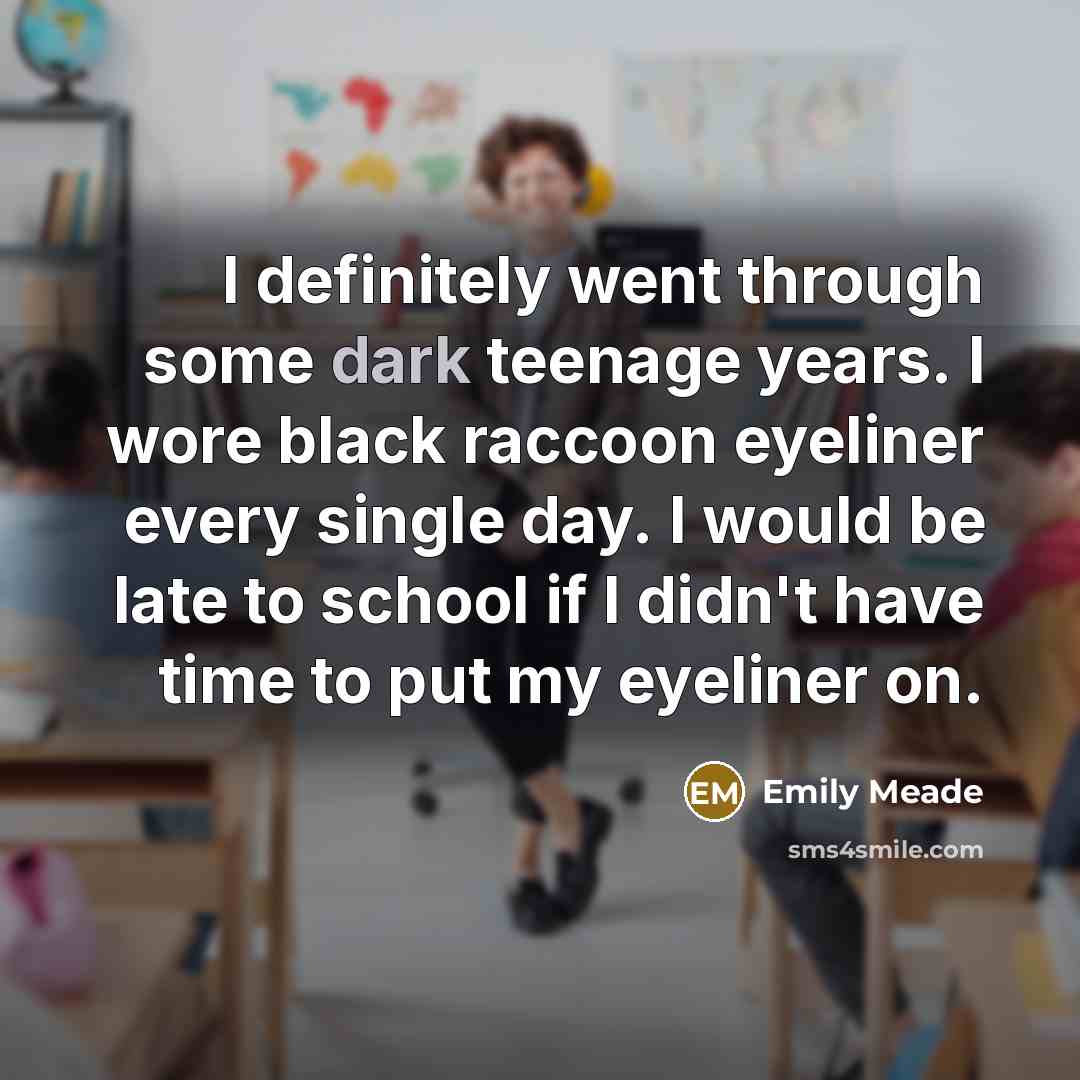 “I definitely went through some dark teenage years. I wore…” quote by Emily Meade
