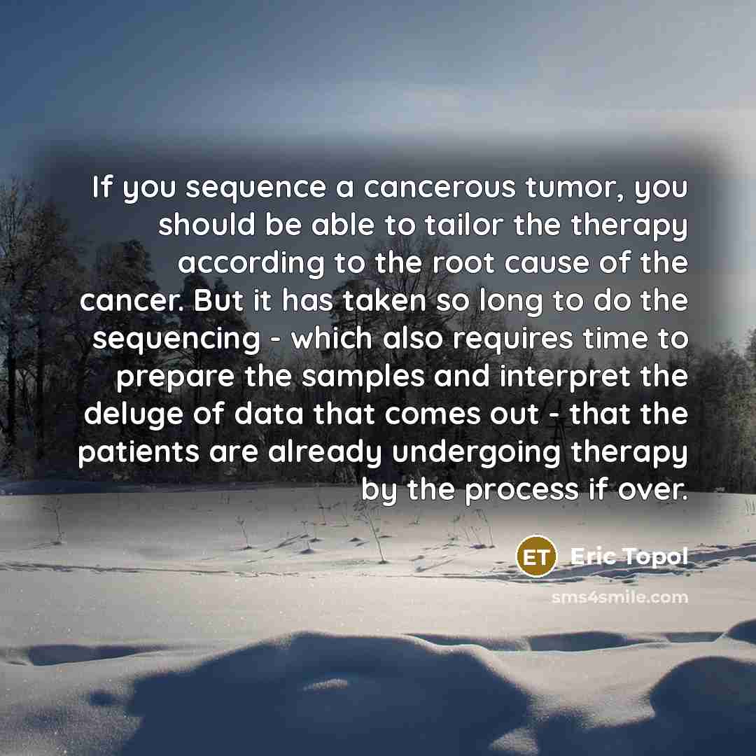 “If you sequence a cancerous tumor, you should be able…” quote by Eric Topol