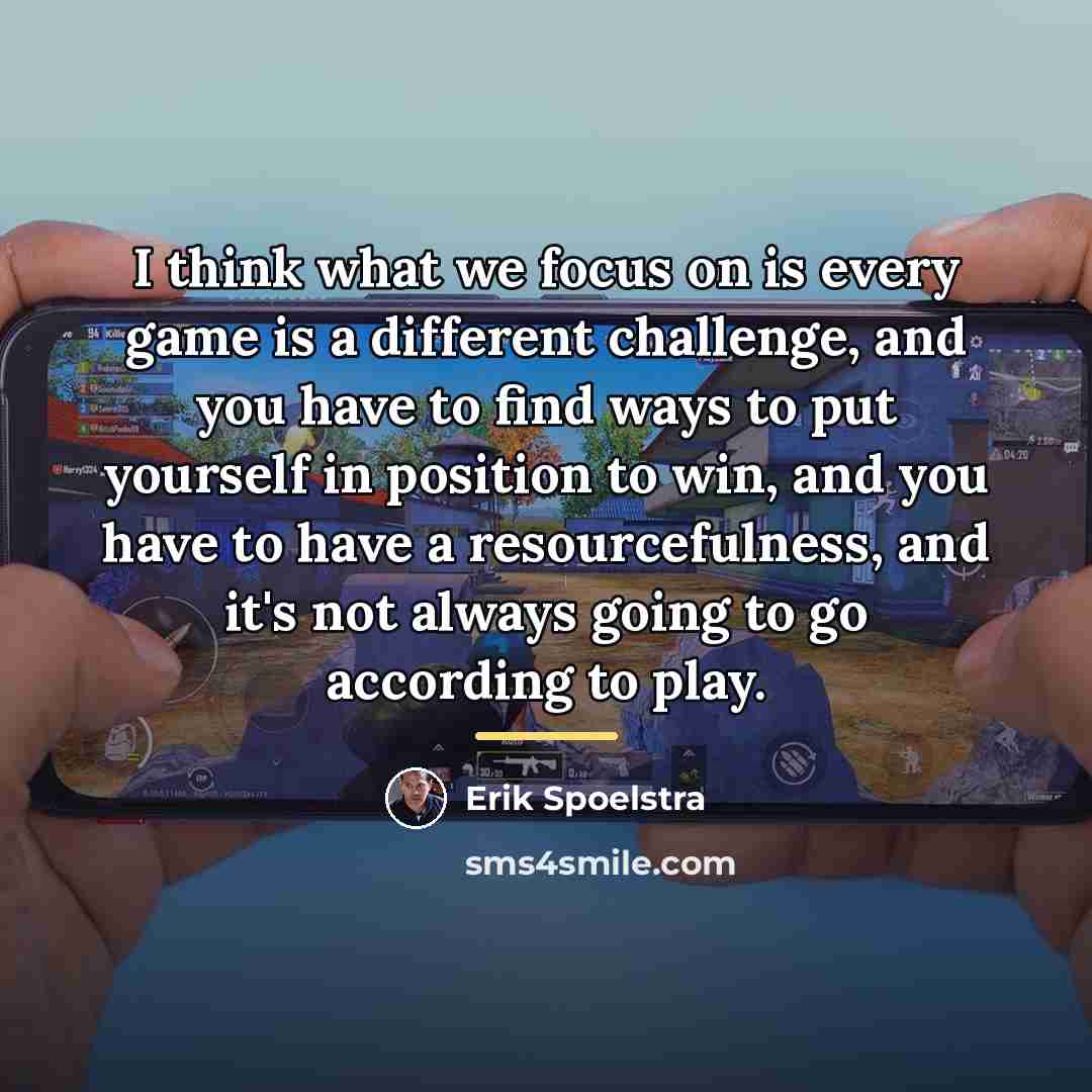 “I think what we focus on is every game is…” quote by Erik Spoelstra