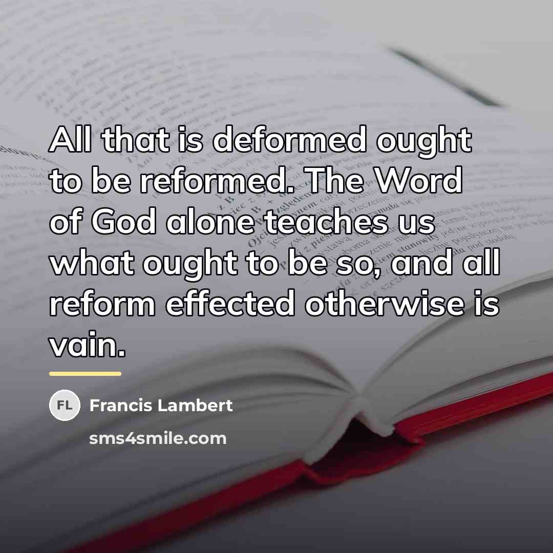 “All that is deformed ought to be reformed. The Word…” quote by Francis Lambert