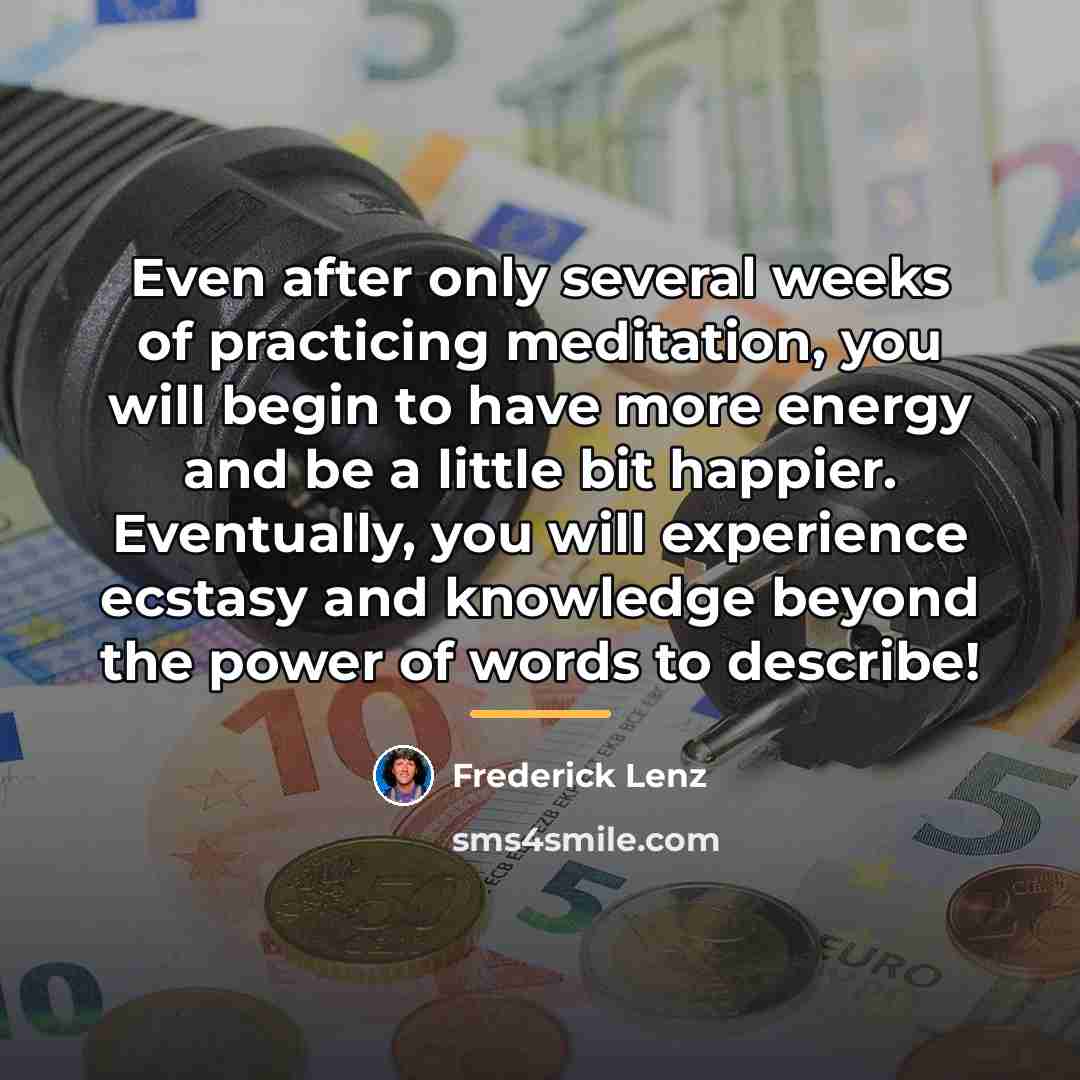 “Even after only several weeks of practicing meditation, you will…” quote by Frederick Lenz