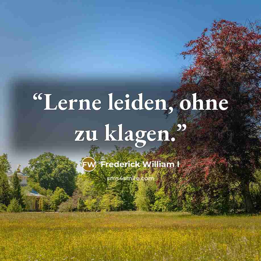 “Lerne leiden, ohne zu klagen.” quote by Frederick William I