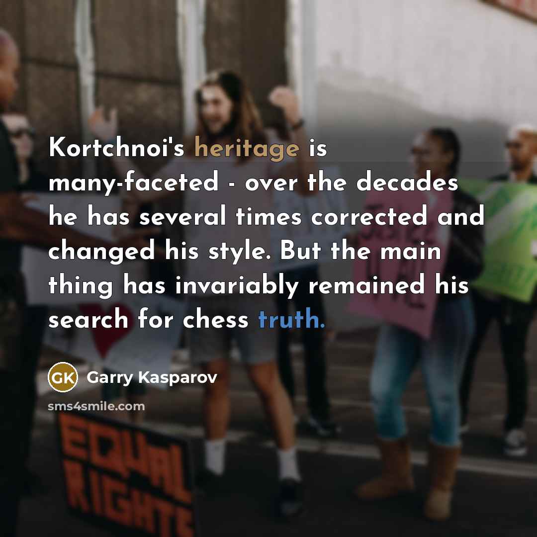 “Kortchnoi's heritage is many-faceted - over the decades he has…” quote by Garry Kasparov