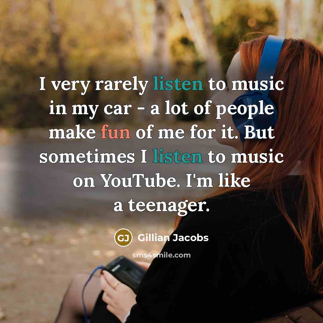 “I very rarely listen to music in my car -…” quote by Gillian Jacobs