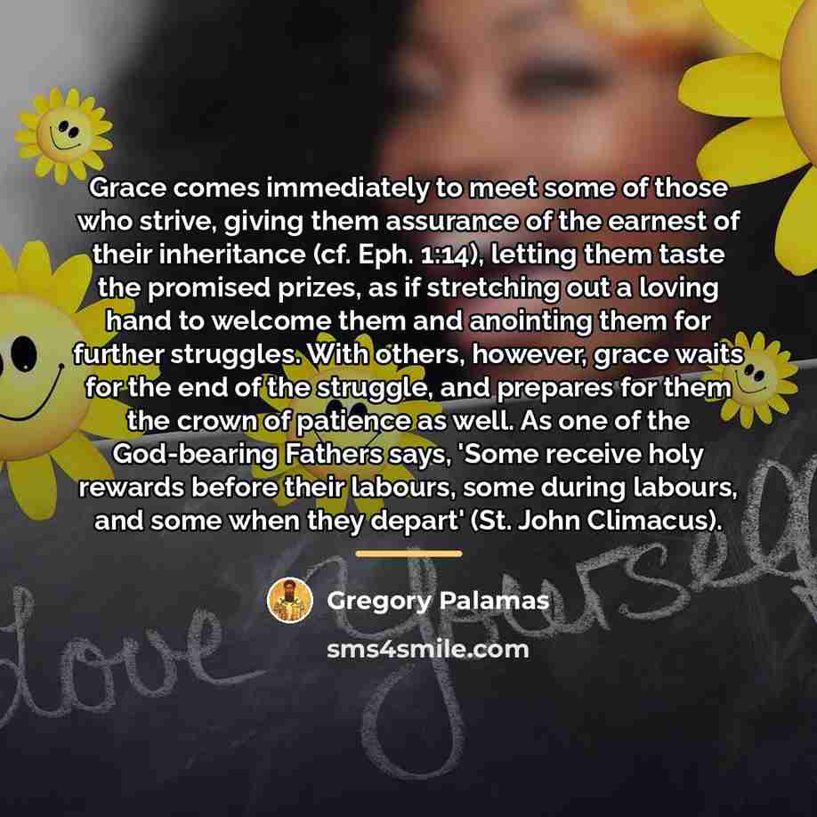 “Grace comes immediately to meet some of those who strive,…” quote by Gregory Palamas