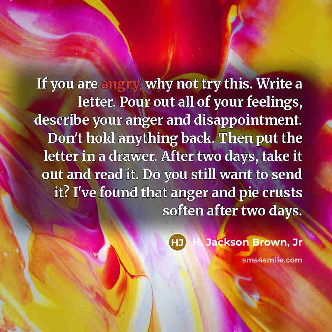 “If you are angry, why not try this. Write a…” quote by H. Jackson Brown, Jr