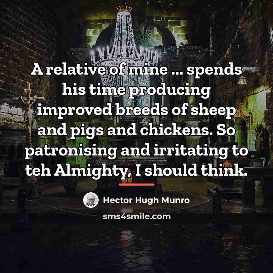 “A relative of mine ... spends his time producing improved…” quote by Hector Hugh Munro