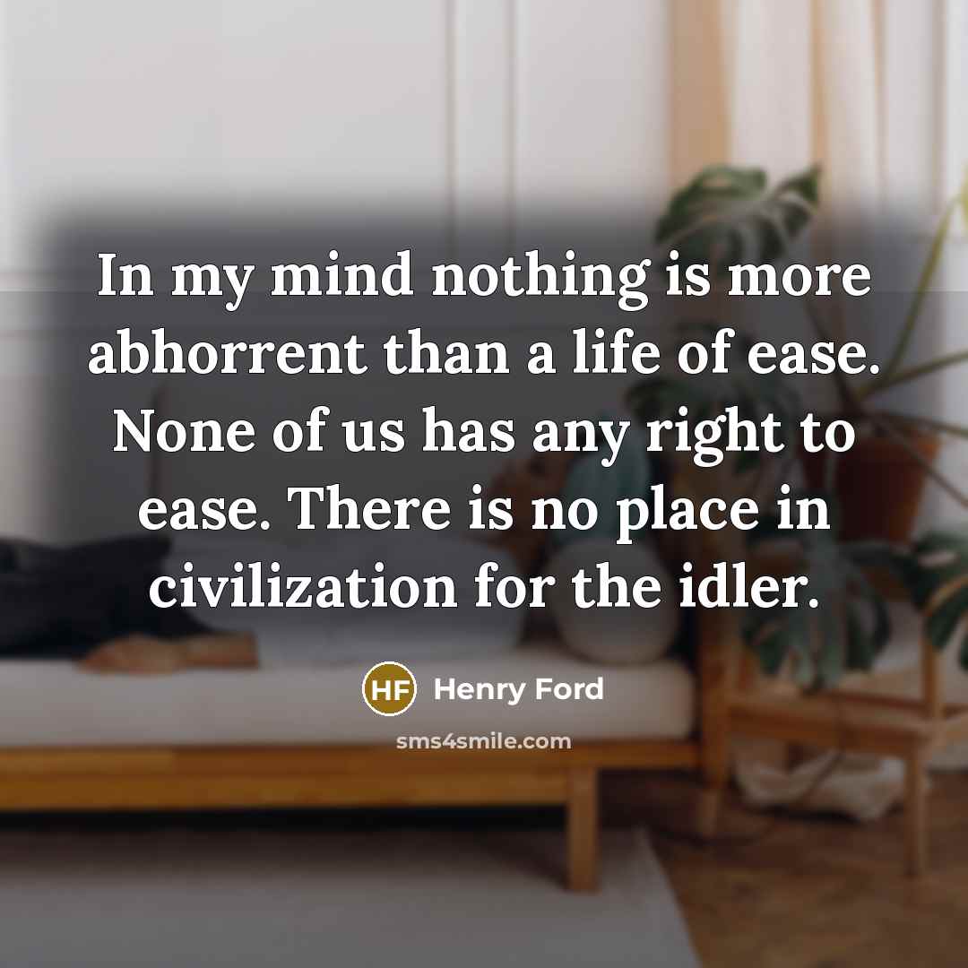 “In my mind nothing is more abhorrent than a life…” quote by Henry Ford