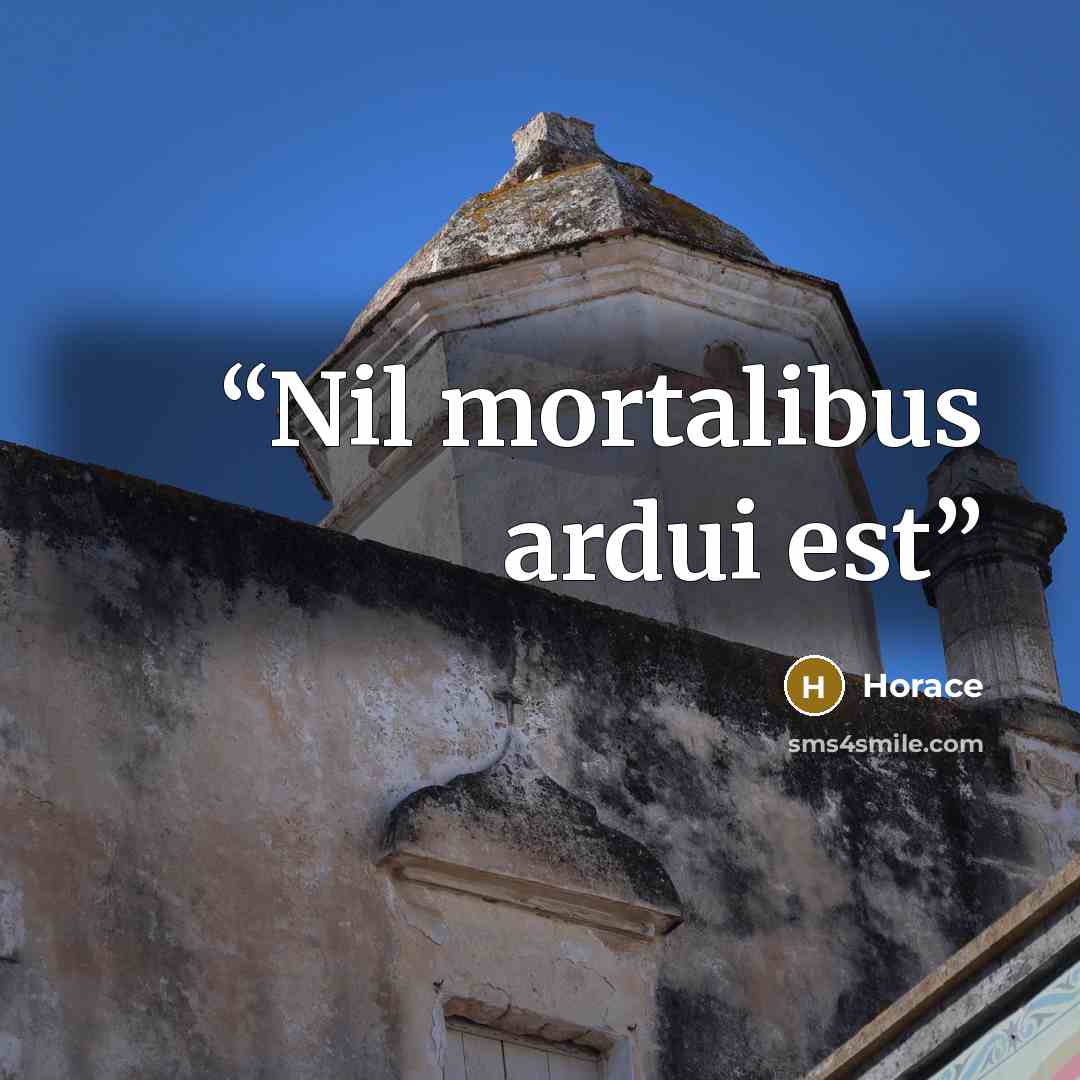 “Nil mortalibus ardui est” quote by Horace