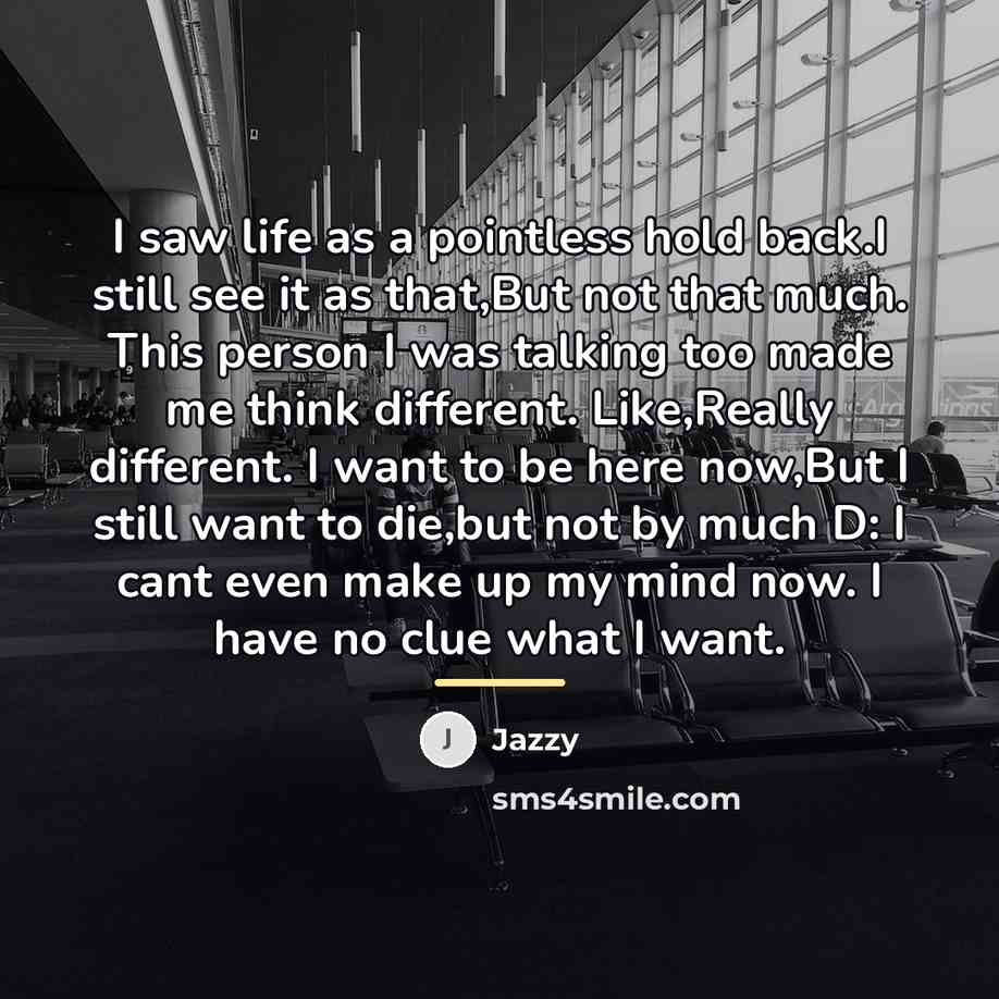 “I saw life as a pointless hold back.I still see…” quote by Jazzy