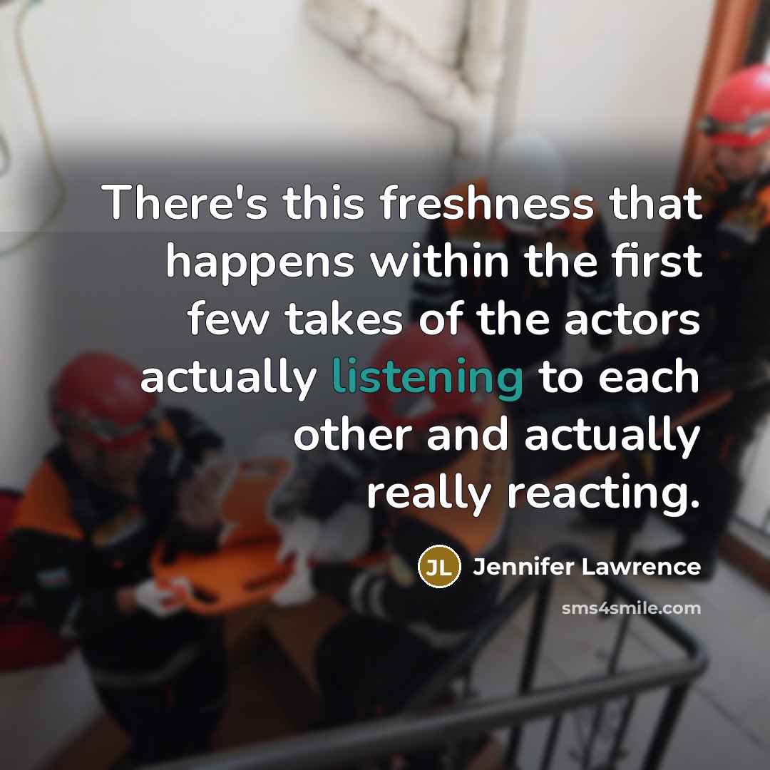 “There's this freshness that happens within the first few takes…” quote by Jennifer Lawrence