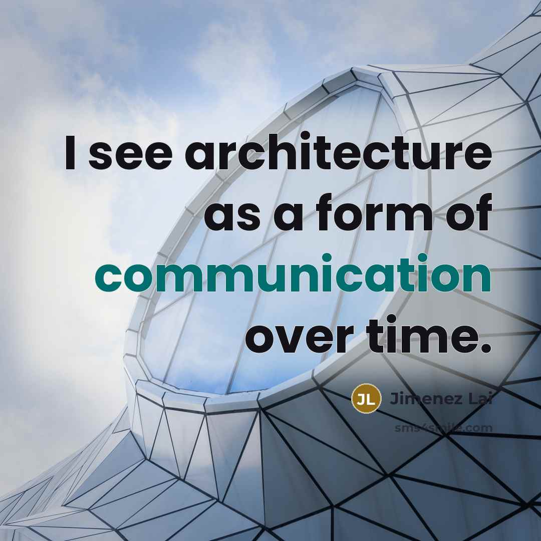 “I see architecture as a form of communication over time.…” quote by Jimenez Lai