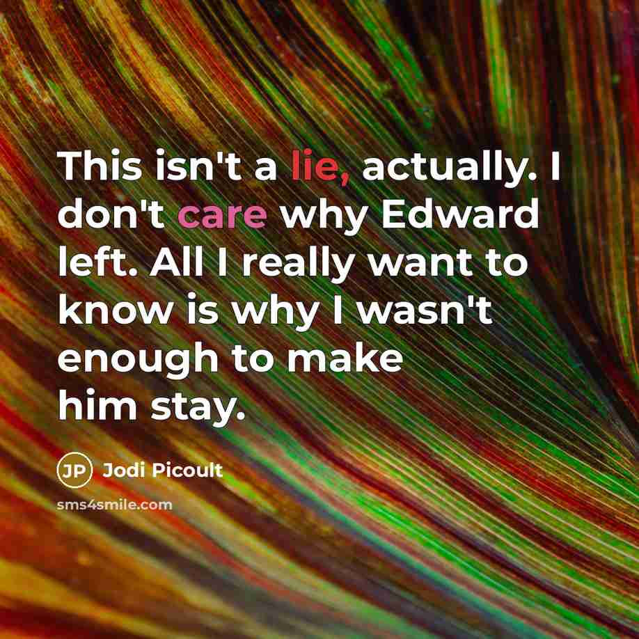 “This isn't a lie, actually. I don't care why Edward…” quote by Jodi Picoult