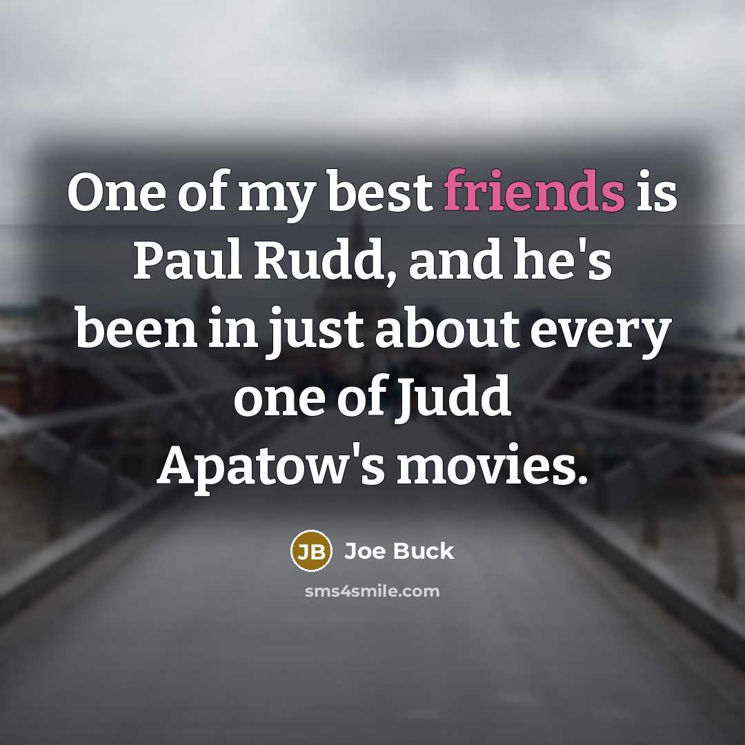 “One of my best friends is Paul Rudd, and he's…” quote by Joe Buck