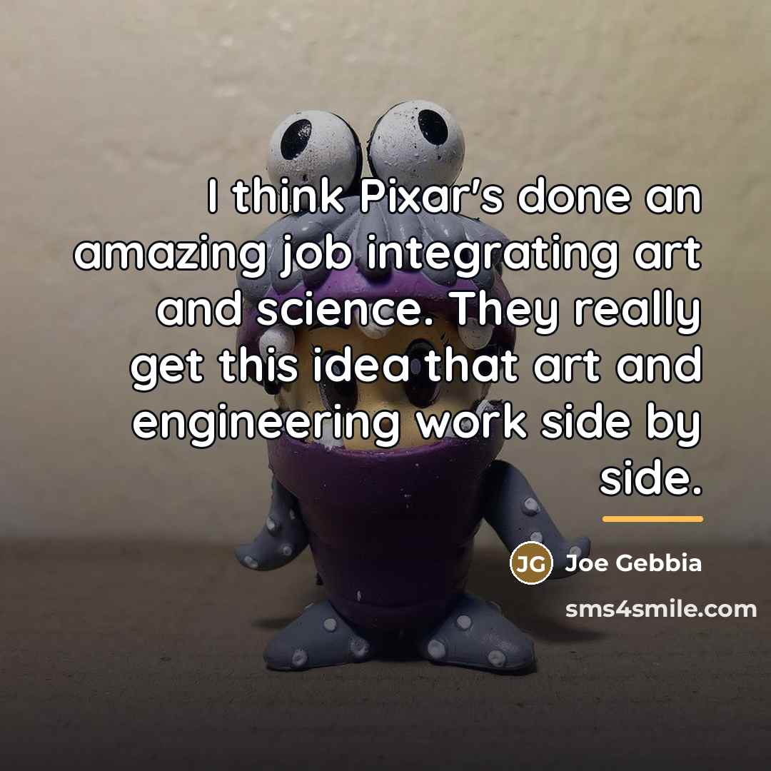 “I think Pixar's done an amazing job integrating art and…” quote by Joe Gebbia