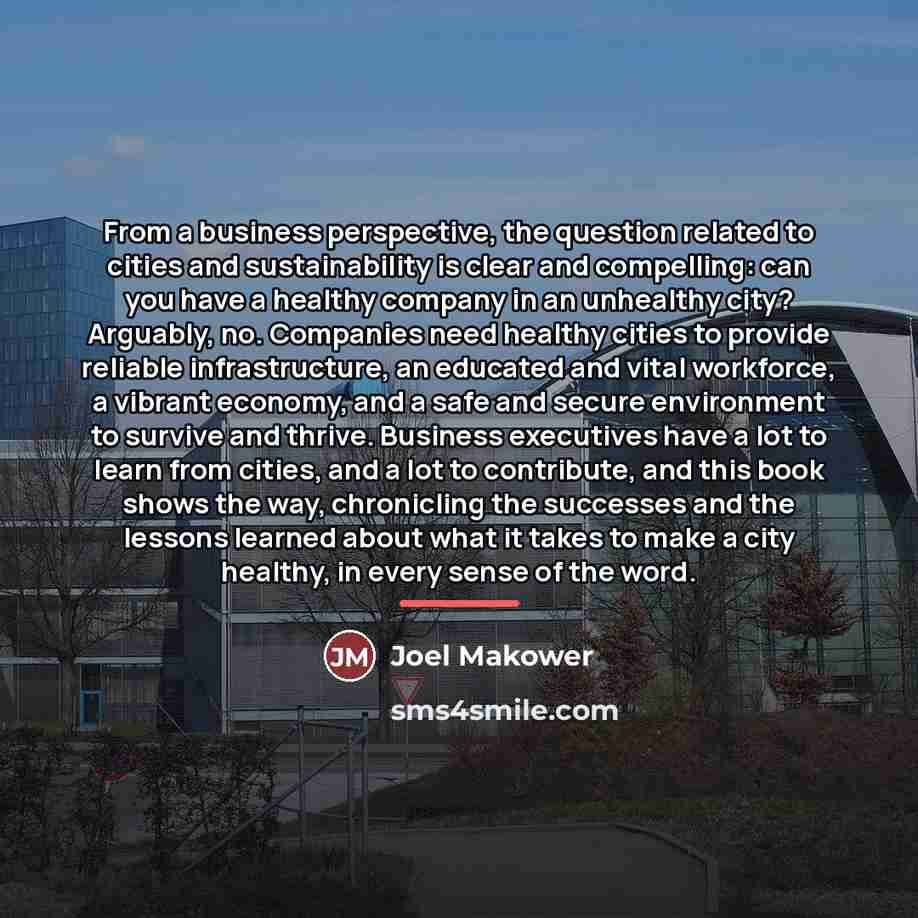 “From a business perspective, the question related to cities and…” quote by Joel Makower