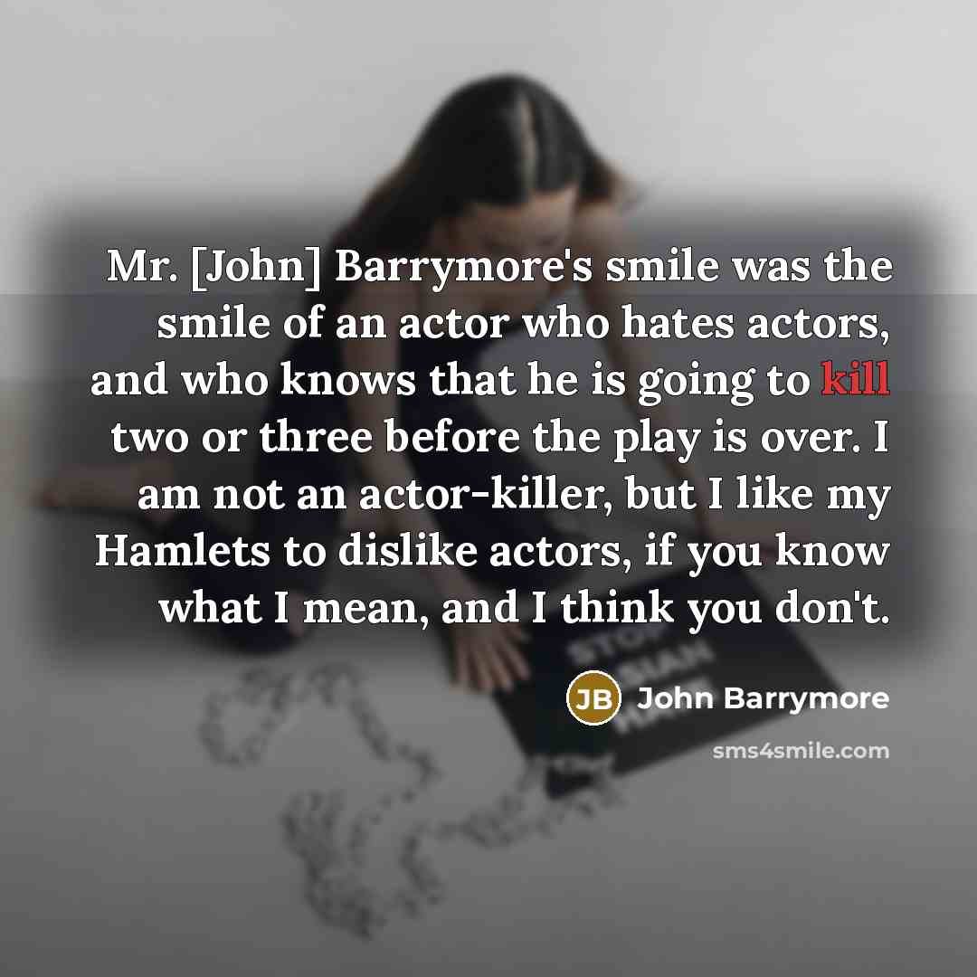 “Mr. [John] Barrymore's smile was the smile of an actor…” quote by John Barrymore