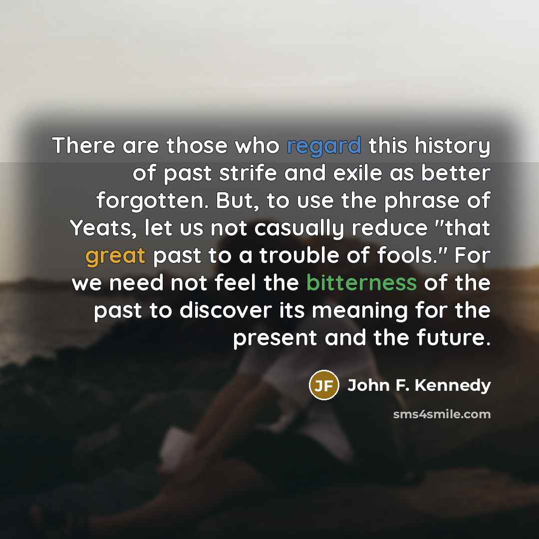 “There are those who regard this history of past strife…” quote by John F. Kennedy