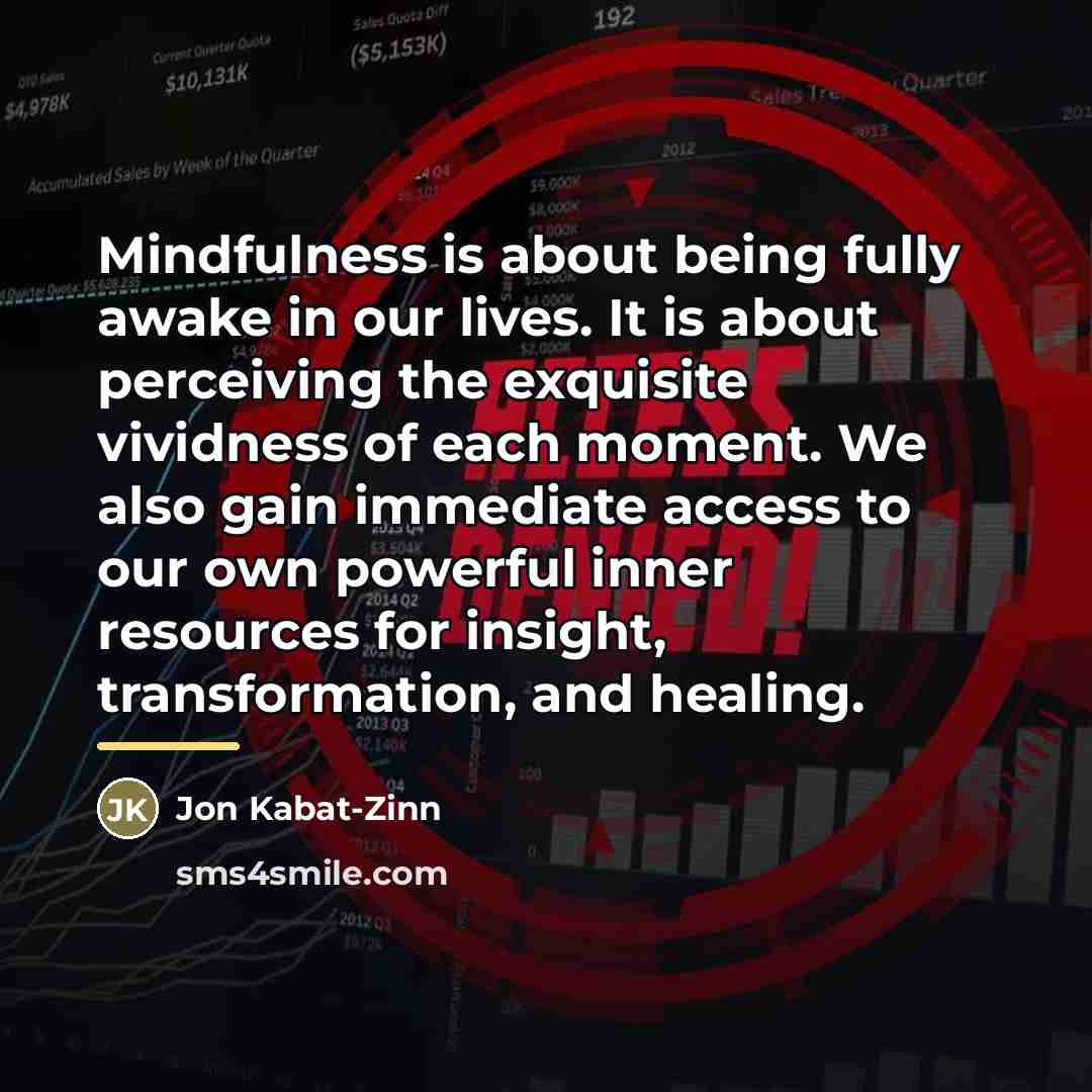 “Mindfulness is about being fully awake in our lives. It…” quote by Jon Kabat-Zinn