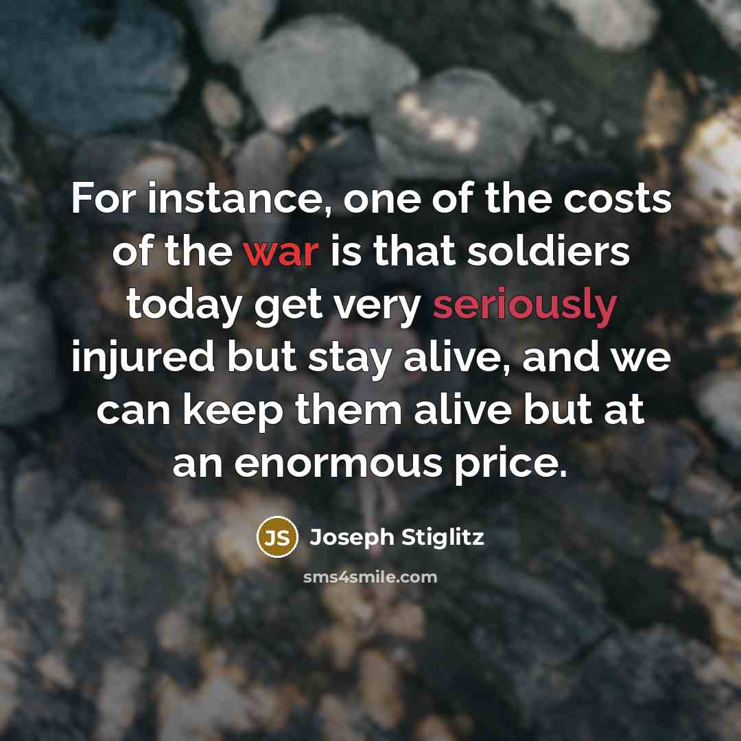 “For instance, one of the costs of the war is…” quote by Joseph Stiglitz