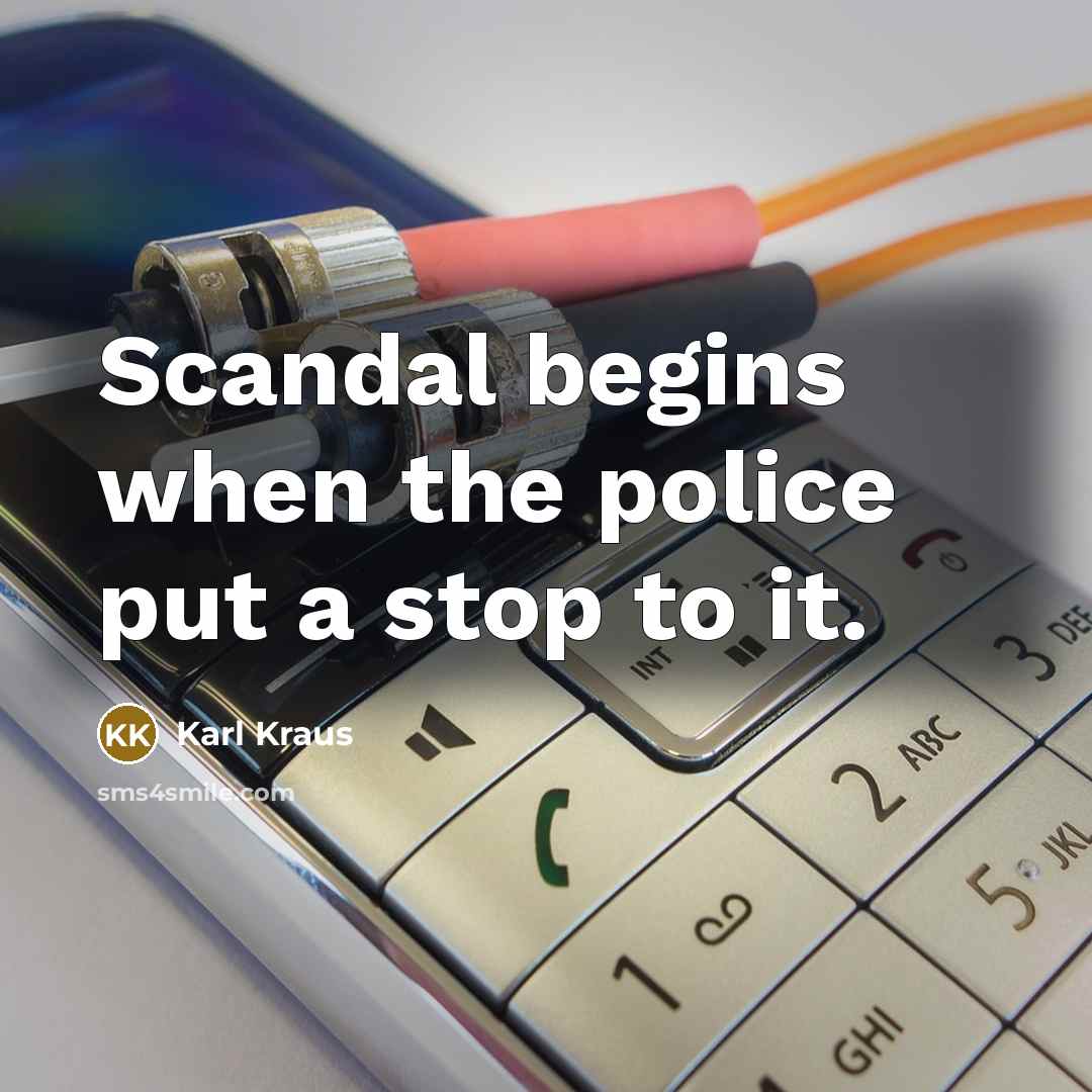 “Scandal begins when the police put a stop to it.…” quote by Karl Kraus