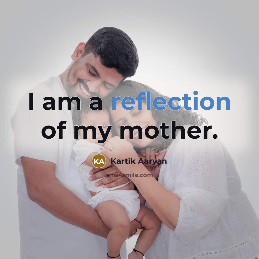 “I am a reflection of my mother.…” quote by Kartik Aaryan