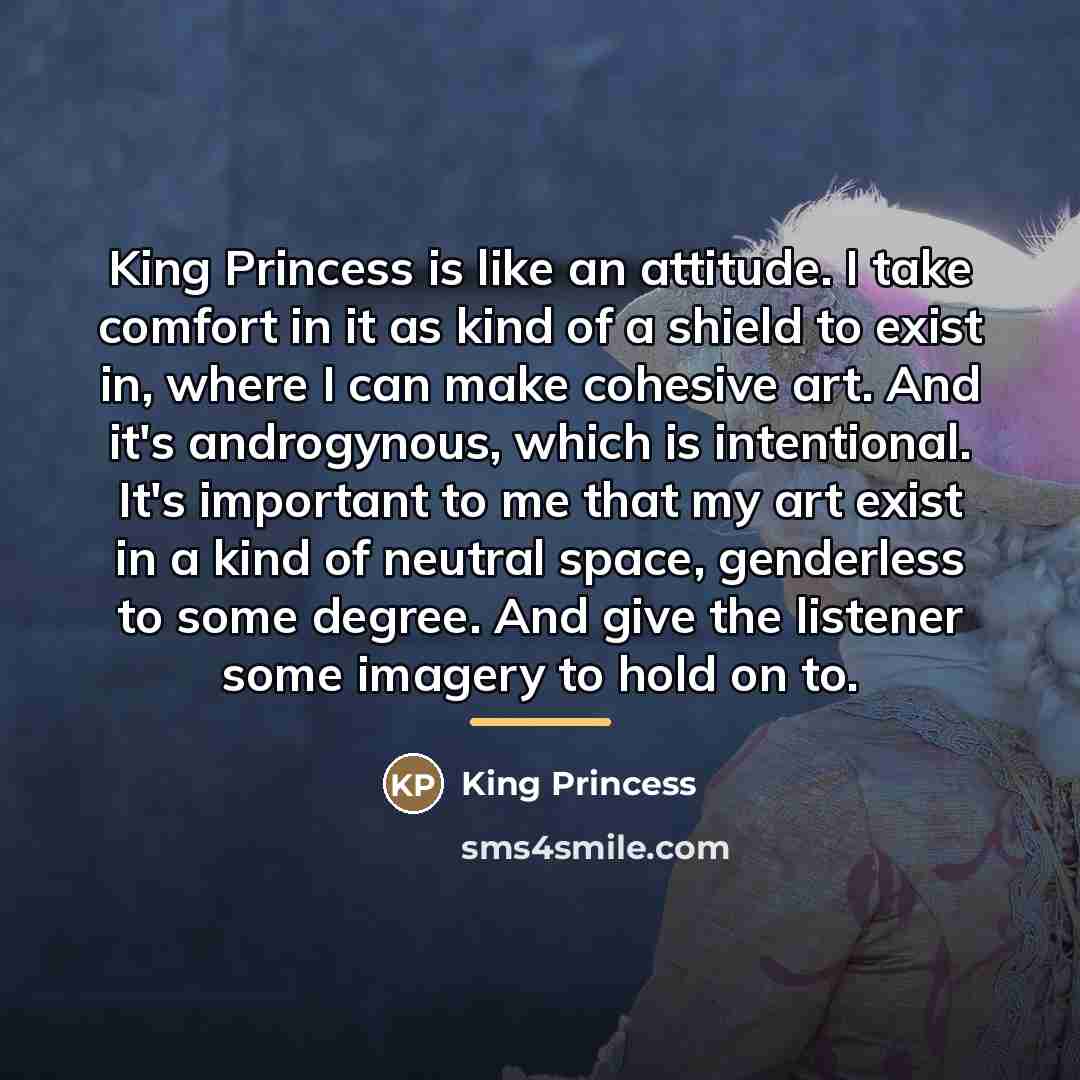 “King Princess is like an attitude. I take comfort in…” quote by King Princess