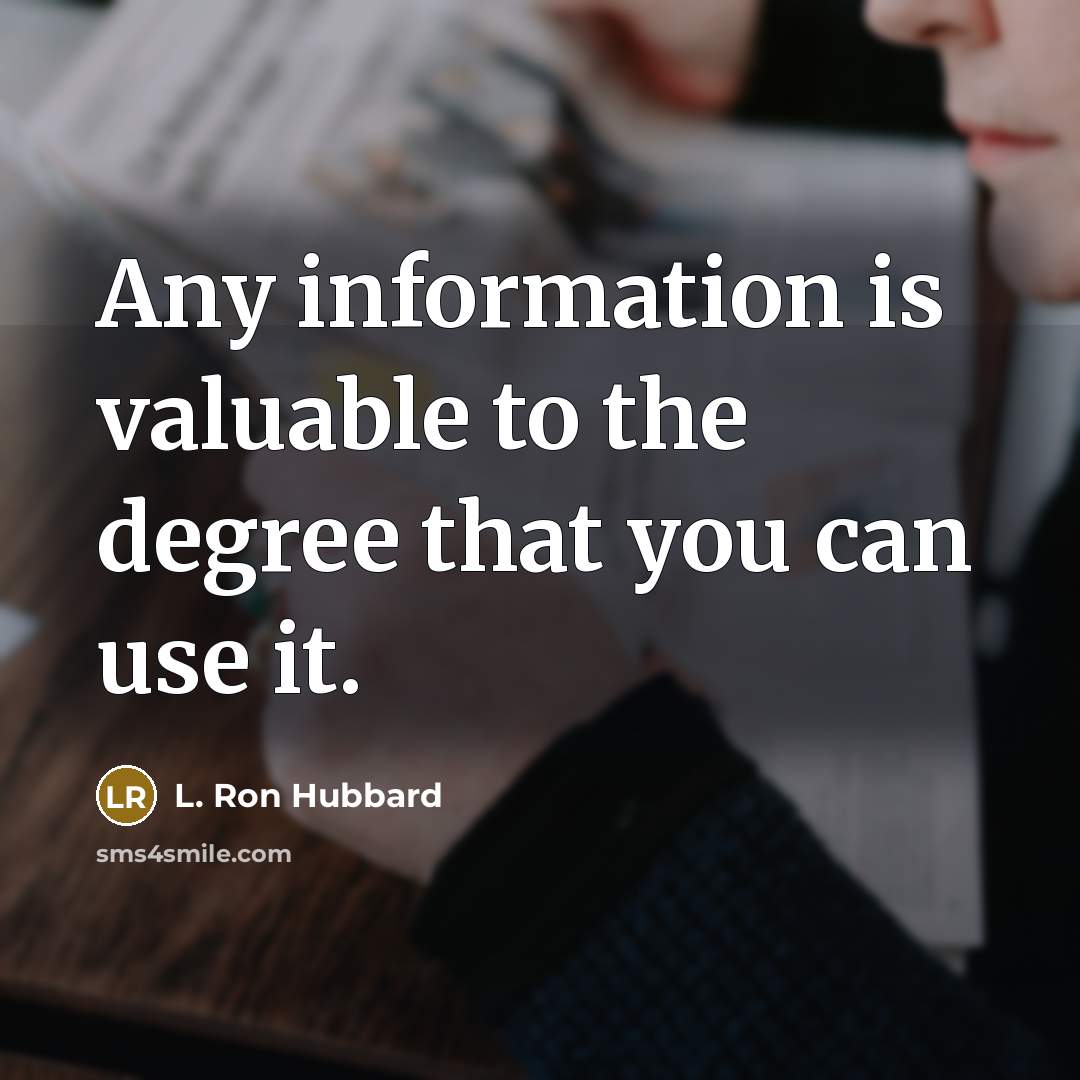 “Any information is valuable to the degree that you can…” quote by L. Ron Hubbard