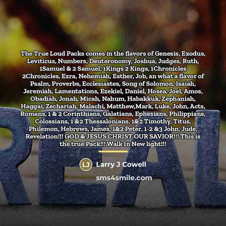 “The True Loud Packs comes in the flavors of Genesis,…” quote by Larry J Cowell