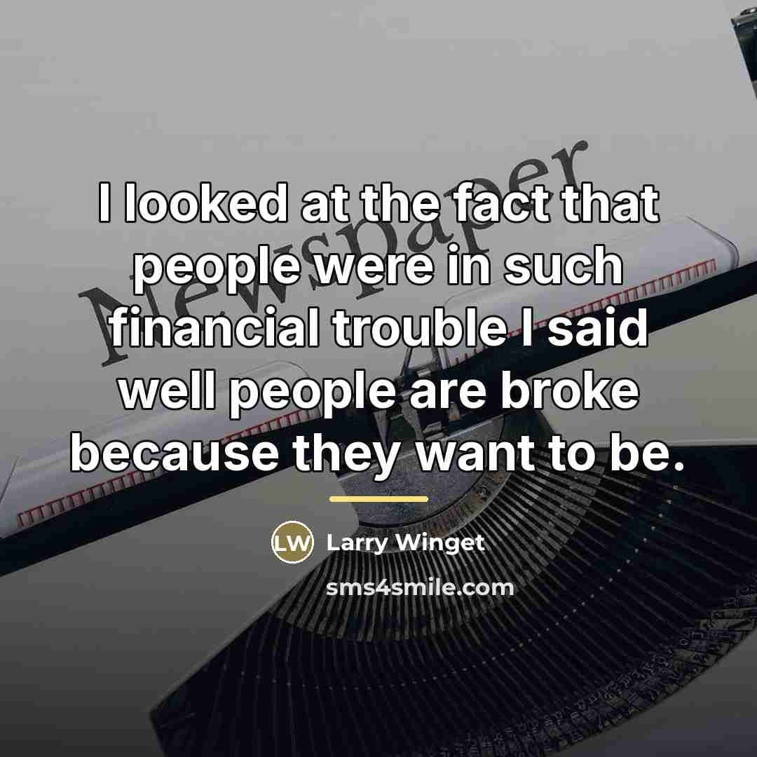 “I looked at the fact that people were in such…” quote by Larry Winget