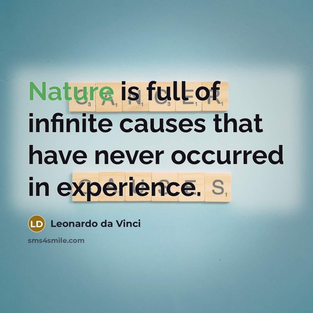 “Nature is full of infinite causes that have never occurred…” quote by Leonardo da Vinci