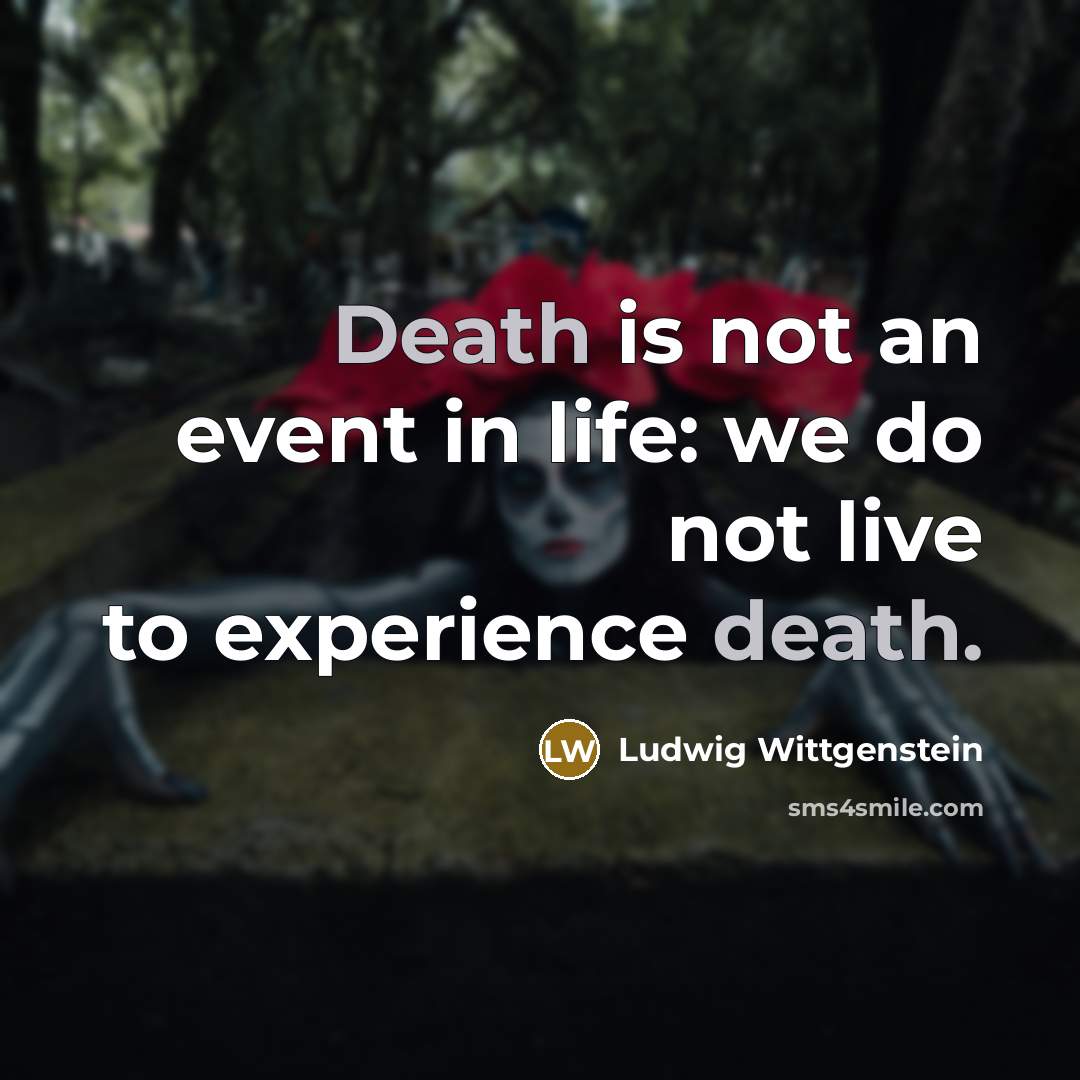 “Death is not an event in life: we do not…” quote by Ludwig Wittgenstein