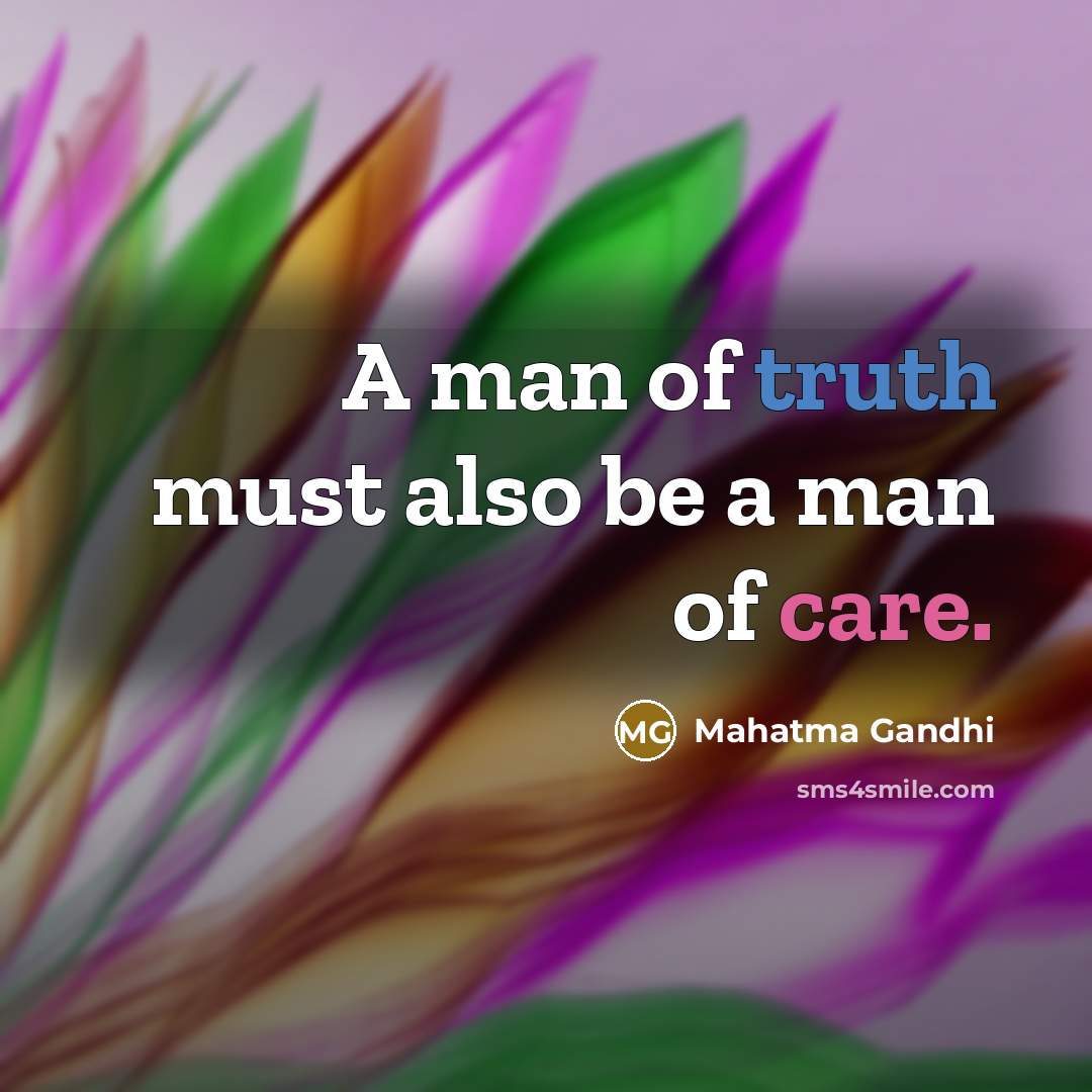 “A man of truth must also be a man of…” quote by Mahatma Gandhi