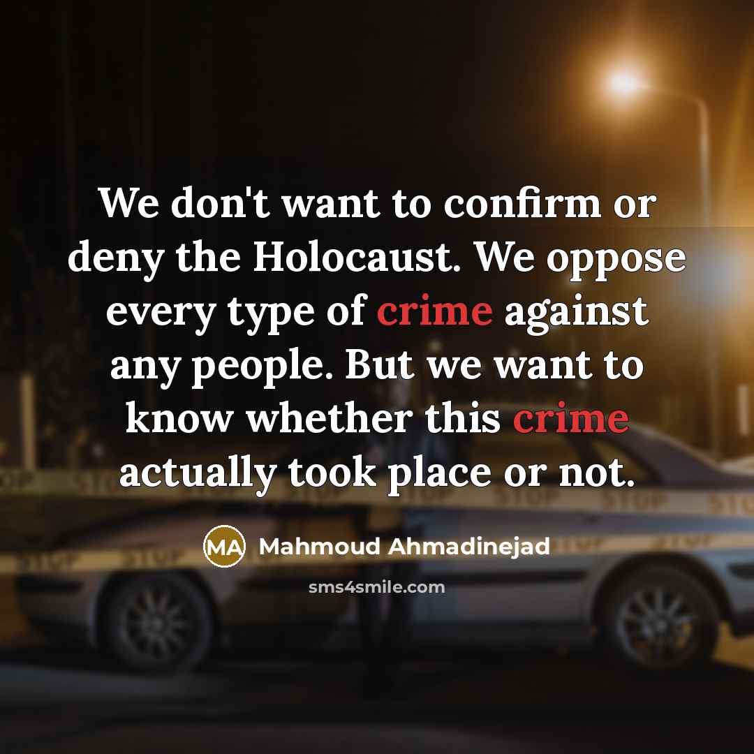 “We don't want to confirm or deny the Holocaust. We…” quote by Mahmoud Ahmadinejad