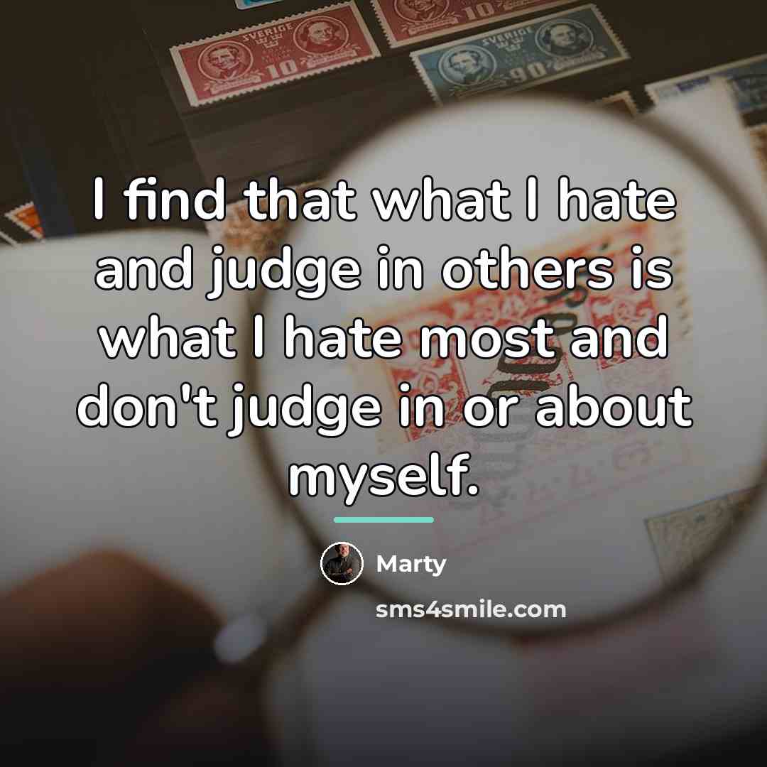 “I find that what I hate and judge in others…” quote by Marty