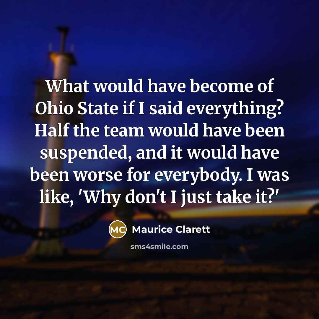 “What would have become of Ohio State if I said…” quote by Maurice Clarett