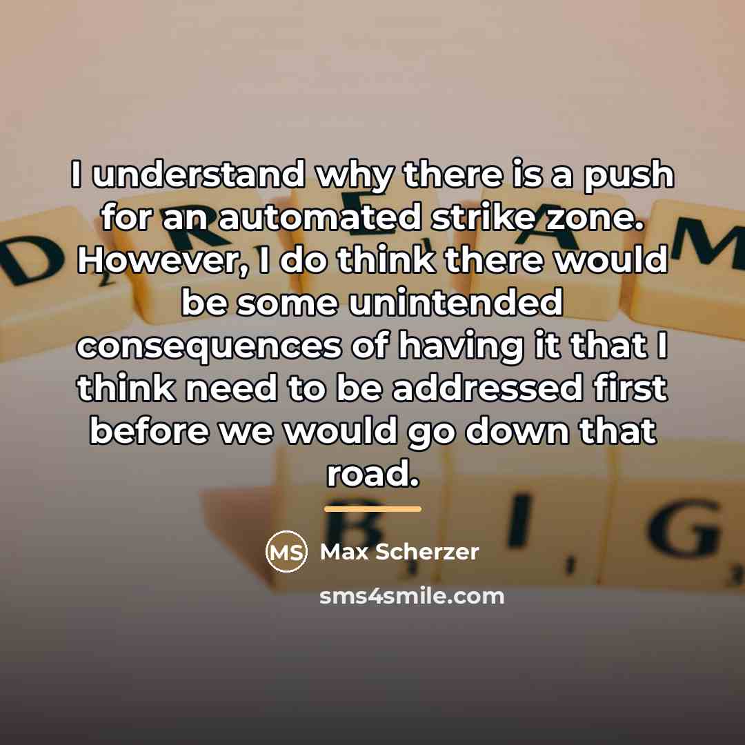 “I understand why there is a push for an automated…” quote by Max Scherzer