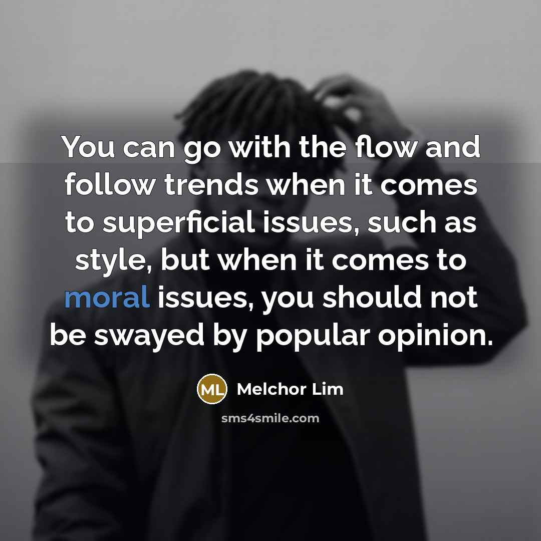 “You can go with the flow and follow trends when…” quote by Melchor Lim