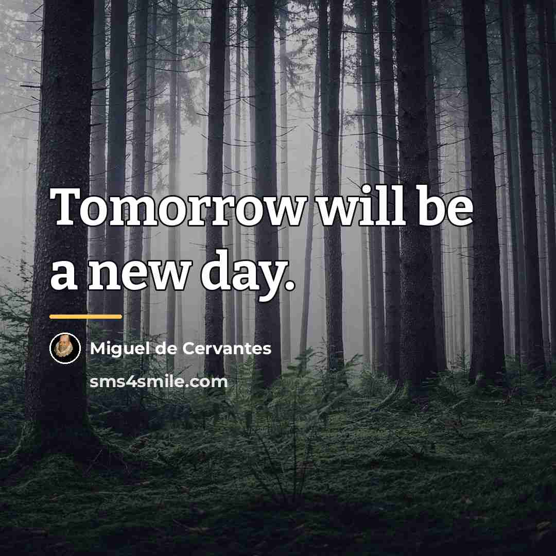 “Tomorrow will be a new day.…” quote by Miguel de Cervantes
