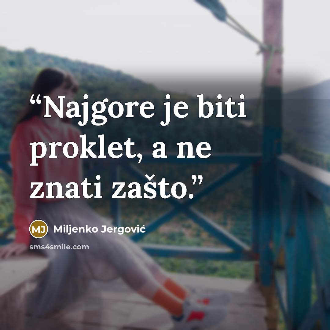 “Najgore je biti proklet, a ne znati zašto.” quote by Miljenko Jergović