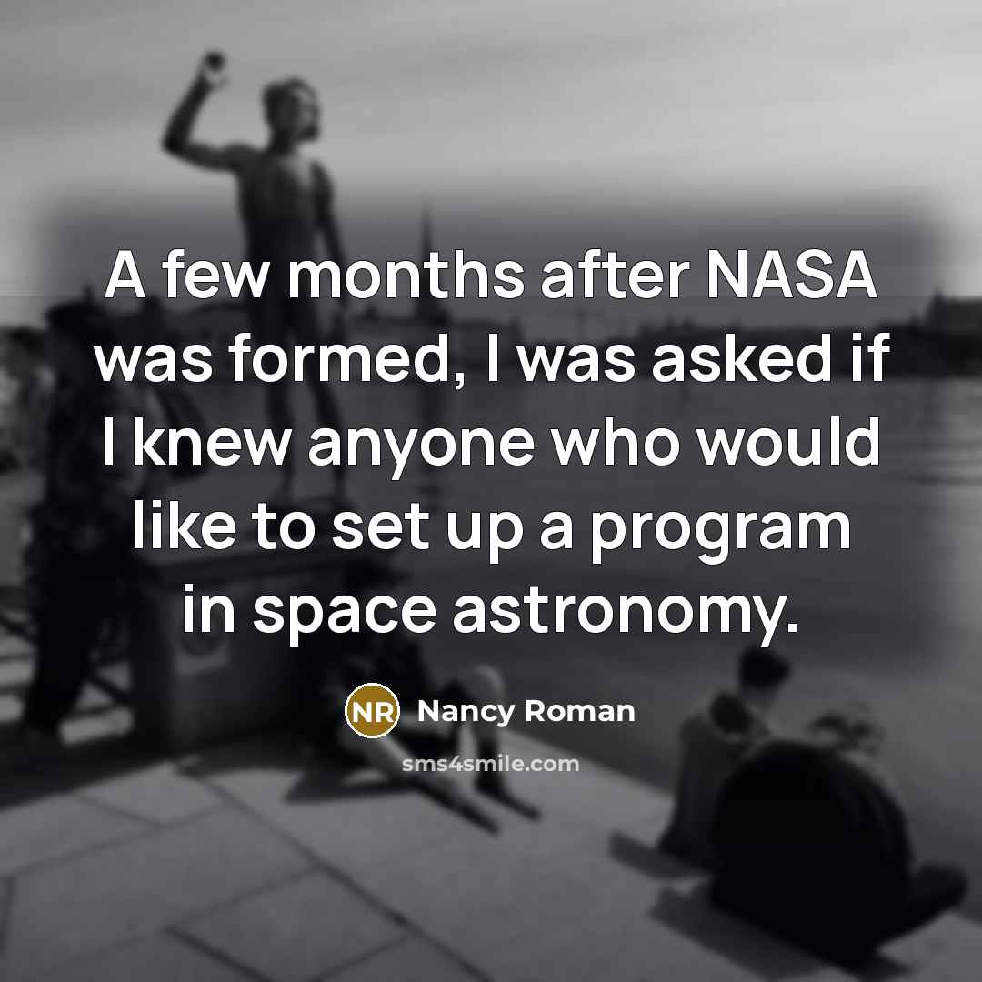 “A few months after NASA was formed, I was asked…” quote by Nancy Roman