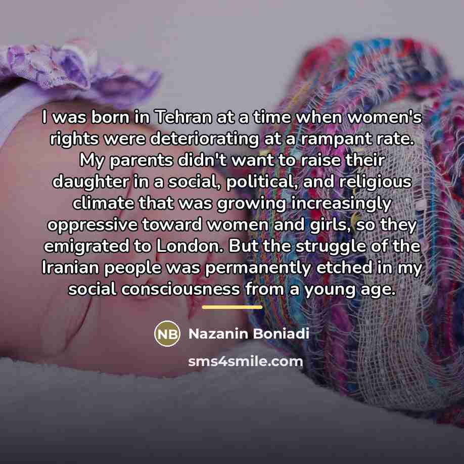 “I was born in Tehran at a time when women's…” quote by Nazanin Boniadi