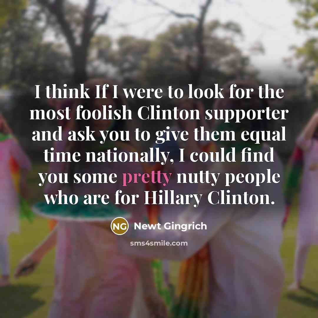 “I think If I were to look for the most…” quote by Newt Gingrich
