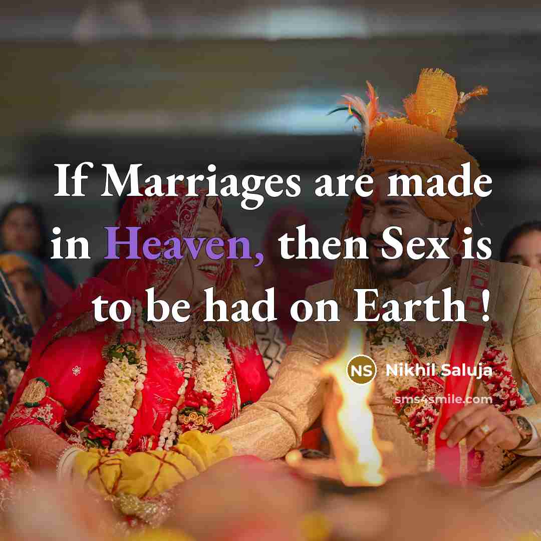 “If Marriages are made in Heaven, then Sex is to…” quote by Nikhil Saluja