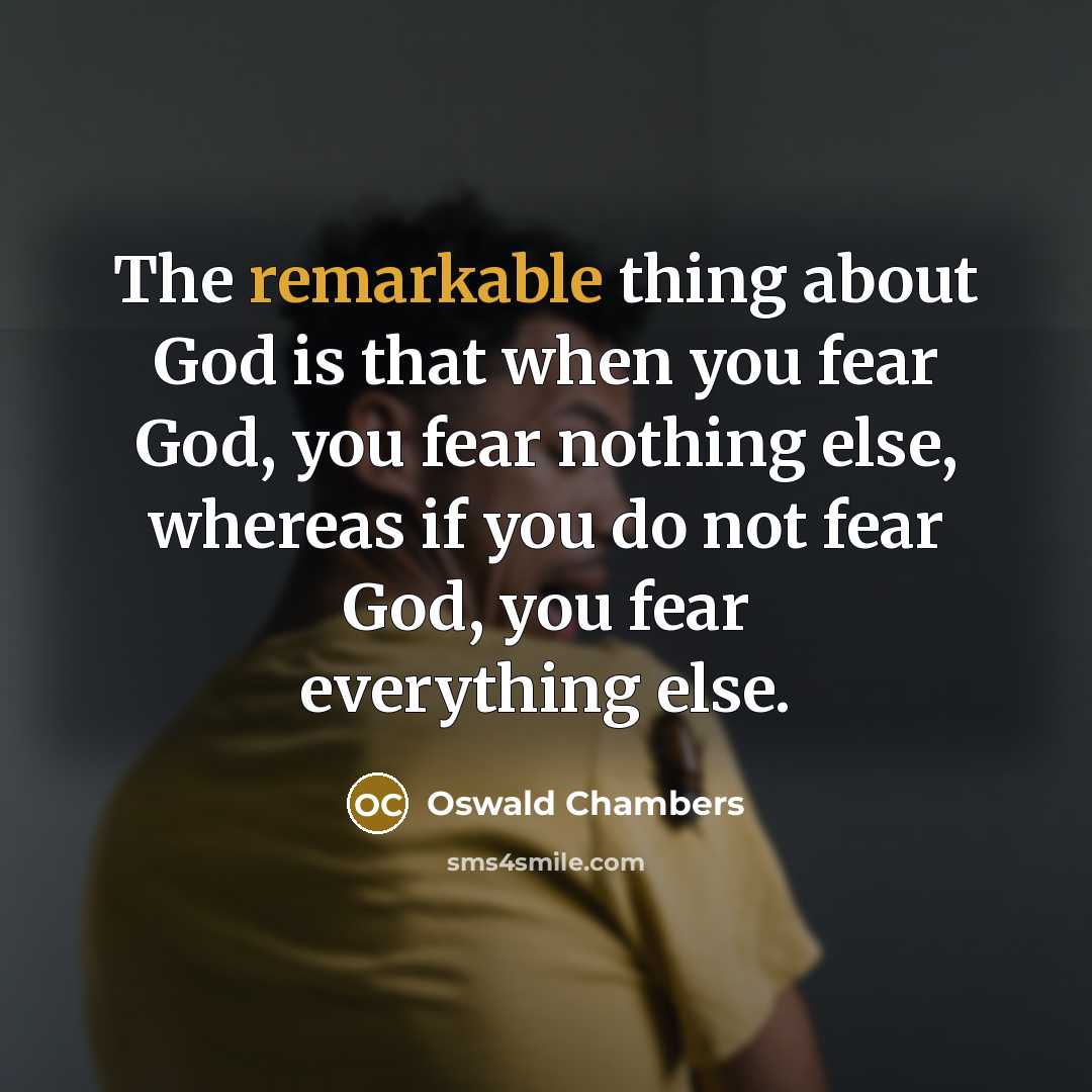 “The remarkable thing about God is that when you fear…” quote by Oswald Chambers