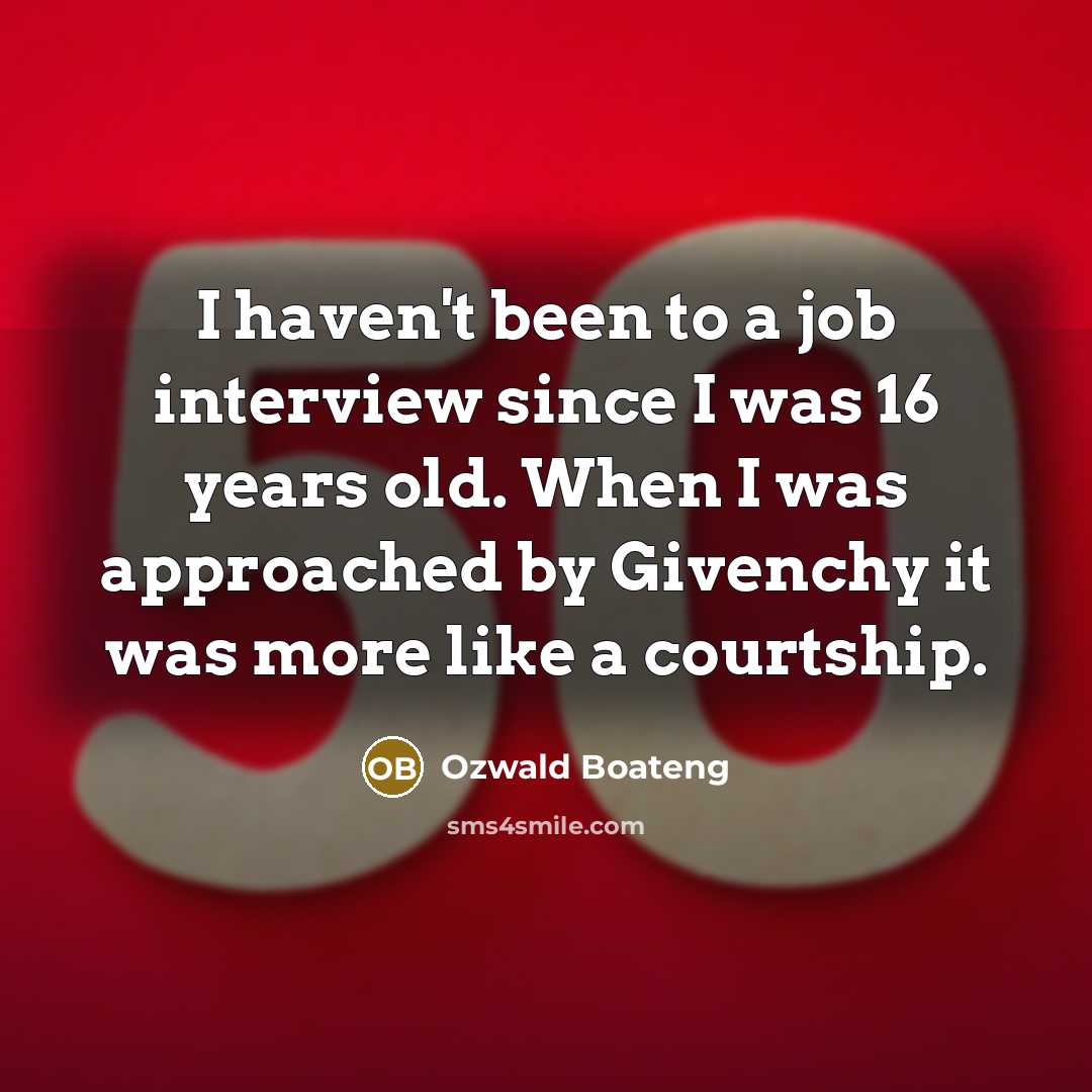 “I haven't been to a job interview since I was…” quote by Ozwald Boateng
