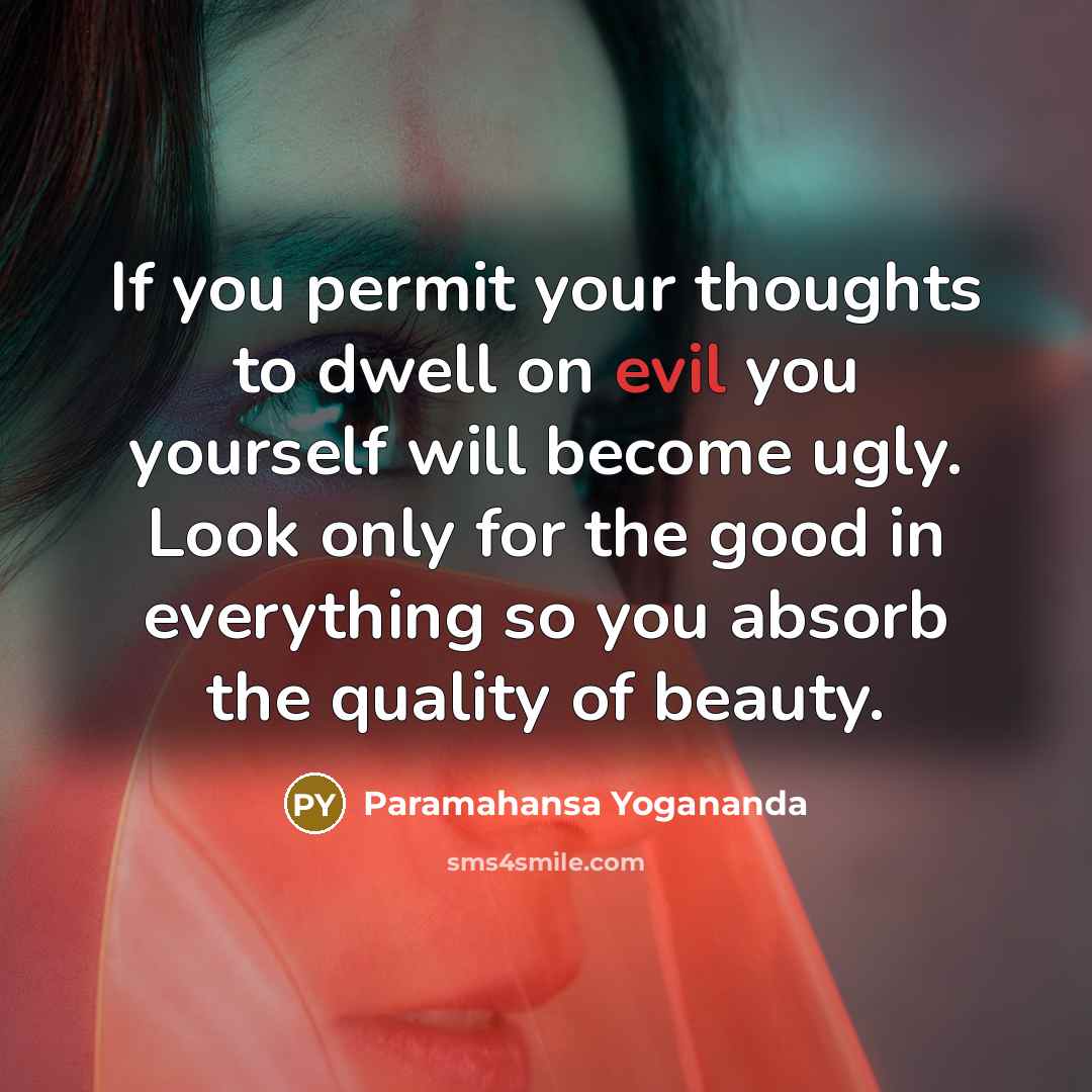 “If you permit your thoughts to dwell on evil you…” quote by Paramahansa Yogananda